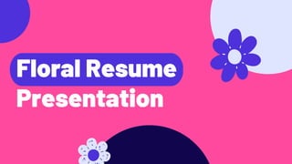 Floral Resume
Presentation
 