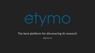 The best platform for discovering AI research
etymo.io
 
