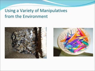 Using a Variety of Manipulatives from the Environment 