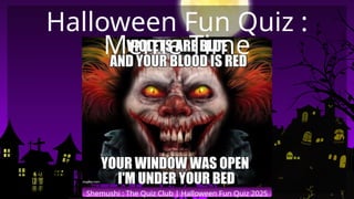 Shemushi : The Quiz Club | Halloween Fun Quiz 2025
Halloween Fun Quiz :
Meme Time
 