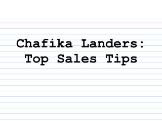 Chafika Landers:
Top Sales Tips
 