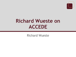 Richard Wueste on
     ACCEDE
    Richard Wueste
 