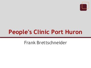 People's Clinic Port Huron
Frank Brettschneider
 