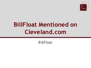 BillFloat Mentioned on
Cleveland.com
BillFloat

 