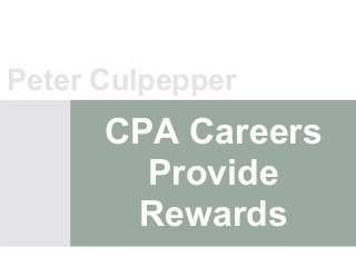 Peter Culpepper
      CPA Careers
        Provide
       Rewards
 