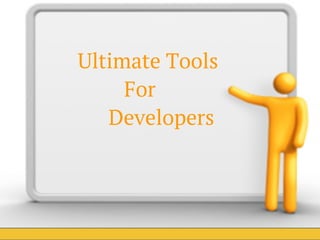 TITLE
DATE
YOURCOMPANY
YOUR COMPANY INFORMATION • WWW.YOURCOMPANY.COM
Ultimate Tools
For
Developers
 