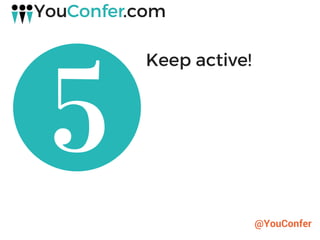 @YouConfer
Keep active!
 