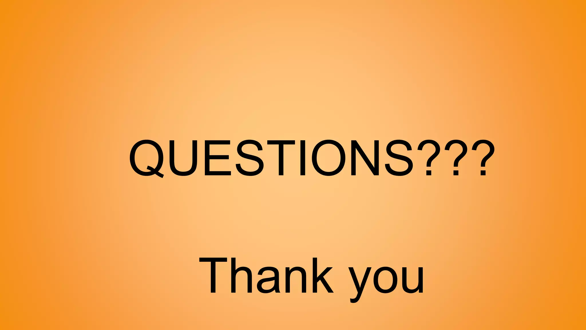 QUESTIONS???
Thank you
 