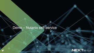 Demo – Nutanix self-service
 