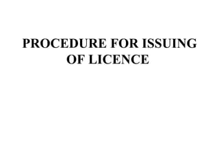 PROCEDURE FOR ISSUING OF LICENCE  