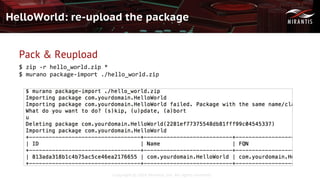 Copyright © 2016 Mirantis, Inc. All rights reserved
HelloWorld: re-upload the package
Pack & Reupload
$ zip -r hello_world.zip *
$ murano package-import ./hello_world.zip
 