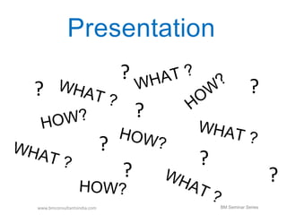 ? 
www.bmconsultantsindia.com 
? 
? 
? 
? 
? 
? ? 
BM Seminar Series 
 