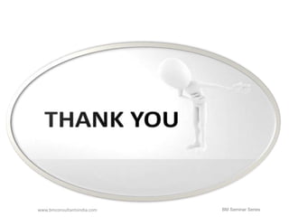 www.bmconsultantsindia.com BM Seminar Series 

