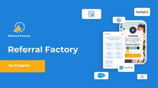 Referral Factory
For Property
 