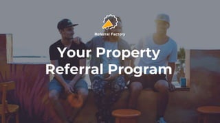 Your Property
Referral Program
 