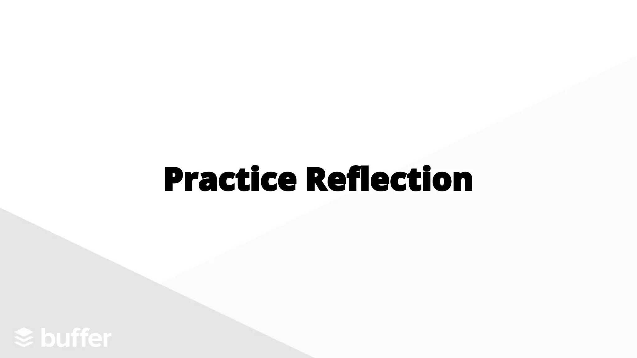 Practice Reflection
 