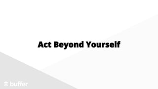 Act Beyond Yourself
 
