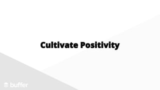 Cultivate Positivity
 