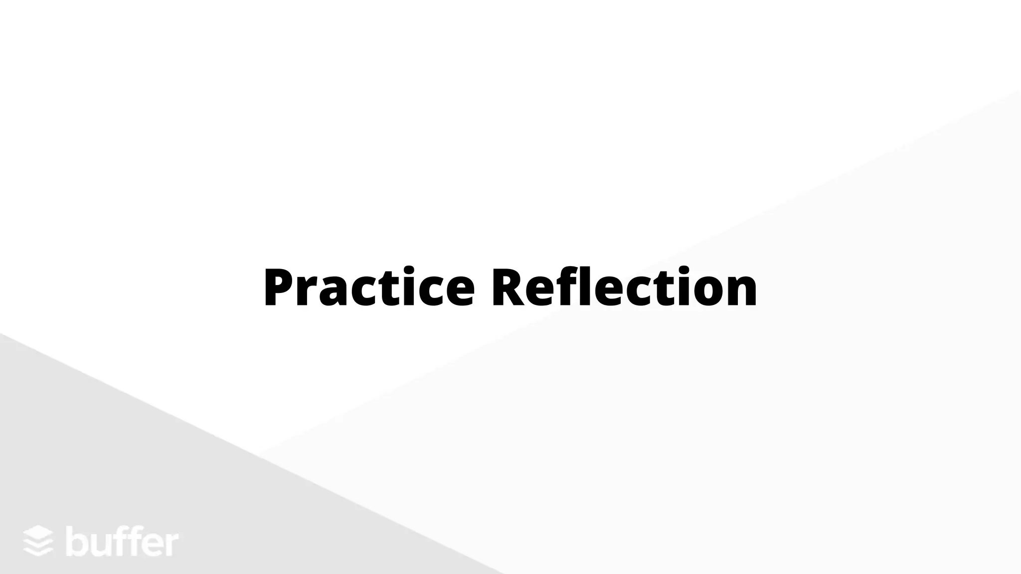 Practice Reflection
 