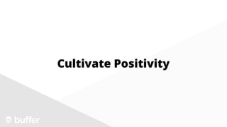 Cultivate Positivity
 