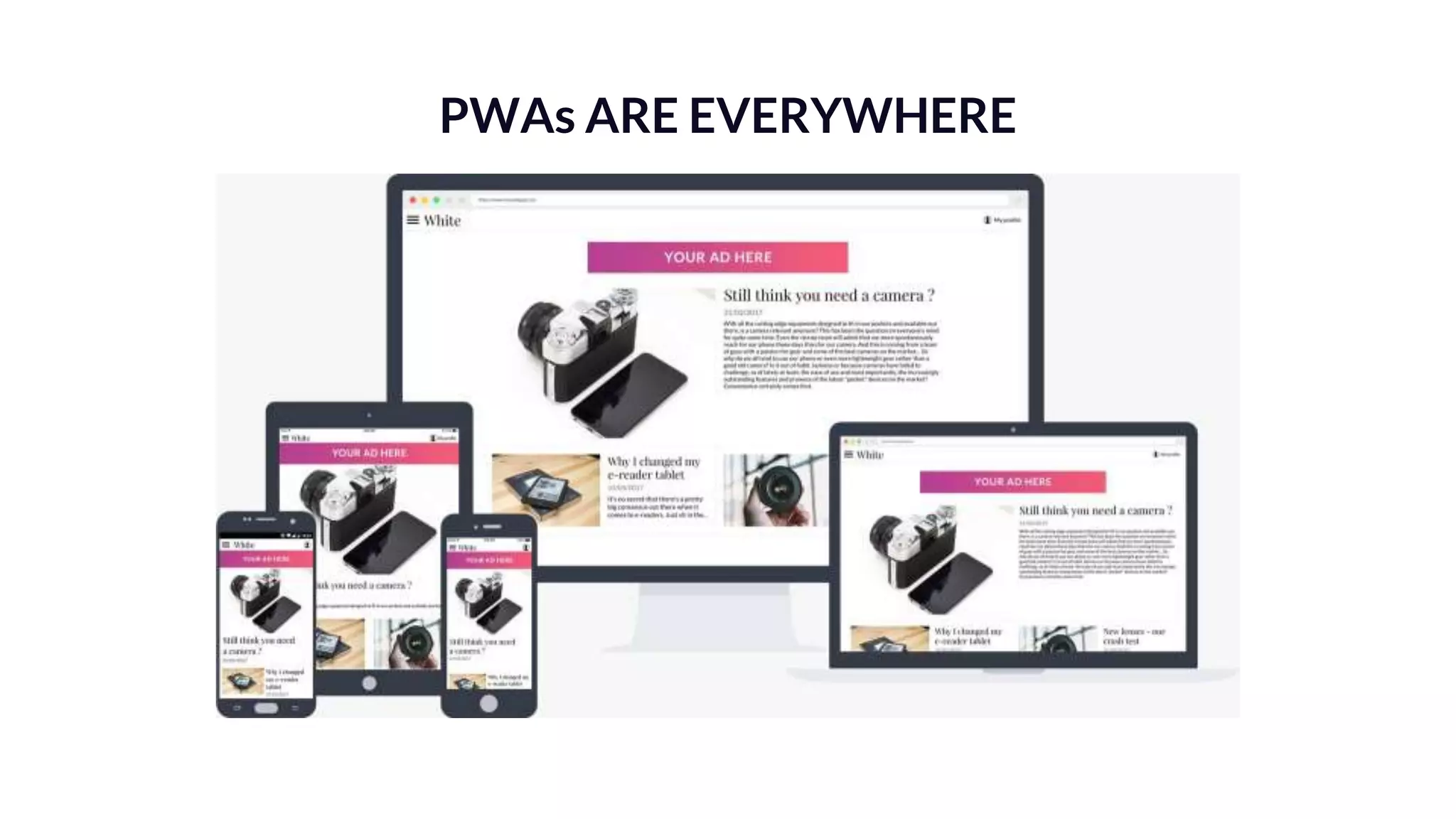 PWAs ARE EVERYWHERE
 