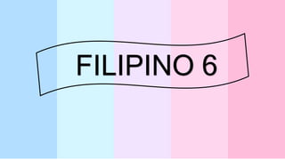 FILIPINO 6
 