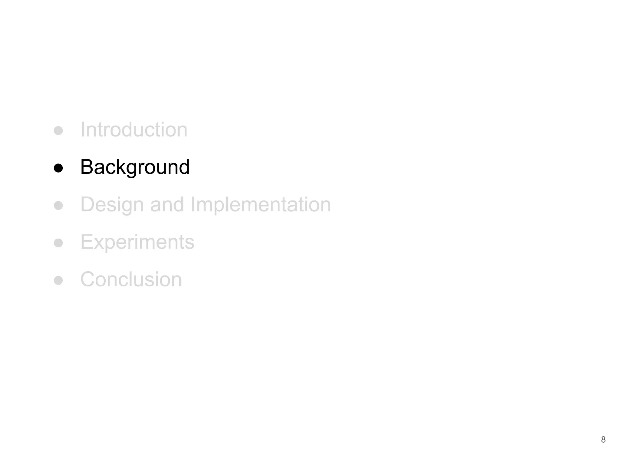 ● Introduction ● Background ● Design and Implementation ● Experiments ● Conclusion 8 