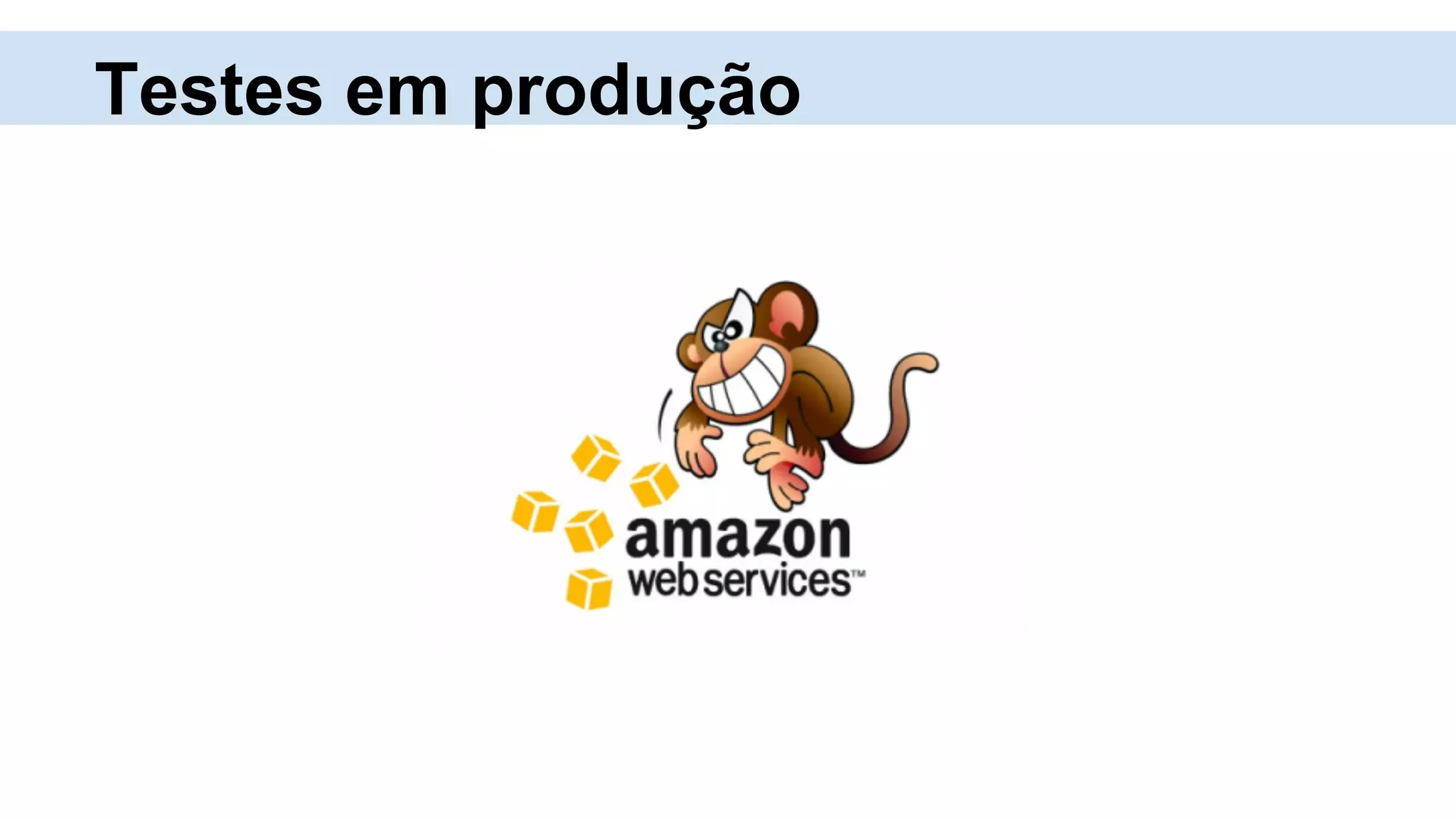 Testes em produção
 