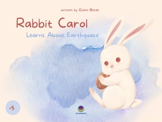 Rabbit Carol
Learns About Earthquake
written by Gizem Betas
+5
 