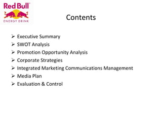 Contents Executive Summary SWOT Analysis Promotion Opportunity Analysis Corporate Strategies Integrated Marketing Communications Management Media Plan Evaluation & Control 
