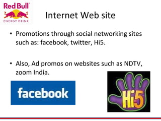 Internet Web site Promotions through social networking sites such as: facebook, twitter, Hi5. Also, Ad promos on websites such as NDTV, zoom India. 