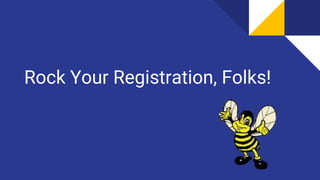 Rock Your Registration, Folks!
 