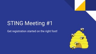 STING Meeting #1
Get registration started on the right foot!
 