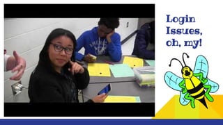 Login
Issues,
oh, my!
 