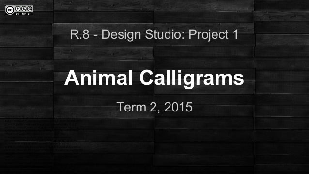 Term 2, 2015
Animal Calligrams
R.8 - Design Studio: Project 1
<a rel="license" href="http://creativecommons.org/licenses/b...