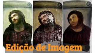 Edição de Imagem
 