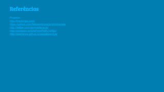 Referências
Projetos:
http://trackingjs.com/
https://github.com/felipenmoura/js-chroma-key
http://fellipe.com/demos/lena-js/
http://codepen.io/SitePoint/full/LVpNjp/
http://dashersw.github.io/pedalboard.js/
 