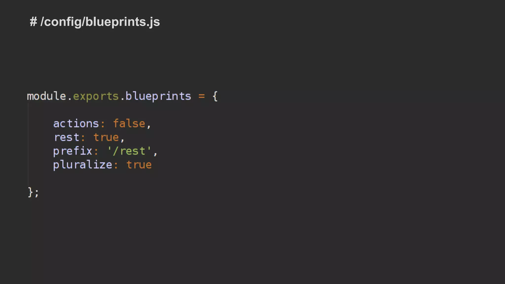 # /config/blueprints.js
 