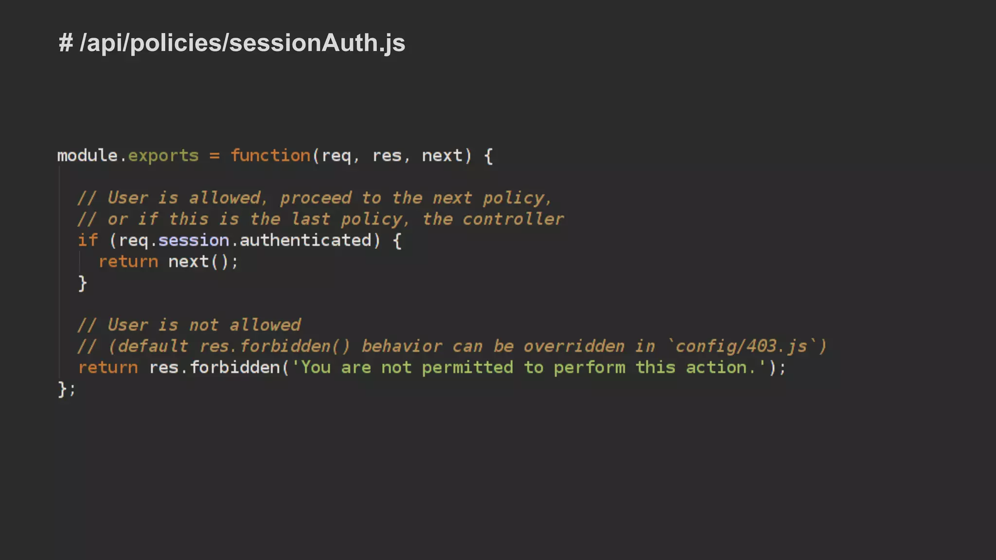 # /api/policies/sessionAuth.js
 