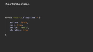 # /config/blueprints.js
 