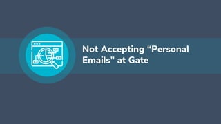 Not Accepting “Personal
Emails” at Gate
 