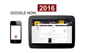 GOOGLE NOW
2016
 
