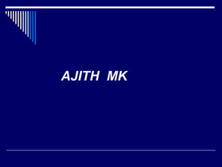 AJITH MK

 