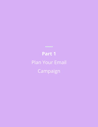Part 1
Plan Your Email
Campaign
 