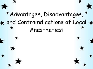 Advantages, Disadvantages, and Contraindications of Local Anesthetics:   