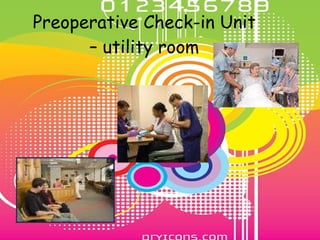 Preoperative Check-in Unit – utility room 