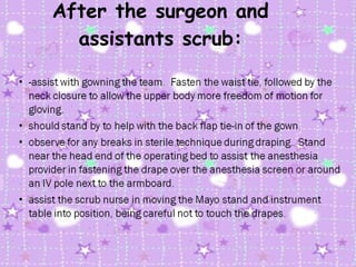 After the surgeon and assistants scrub: 