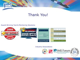 Thank You! Award Winning Test & Monitoring Solutions Industry Associations 