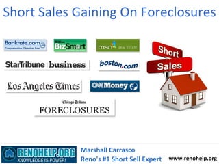 Short Sales Gaining On Foreclosures




                          Call : 775-525-1205
                           www.renohelp.org
 