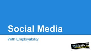 Social Media
With Employability

 